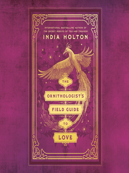 Title details for The Ornithologist's Field Guide to Love by India Holton - Available